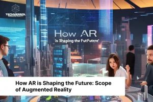 How AR is Shaping the Future Scope of Augmented Reality-Techversol