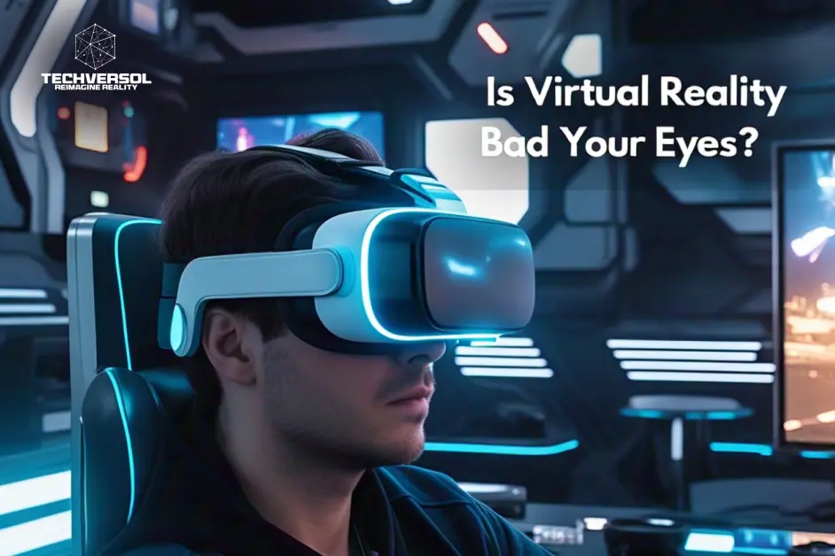 Is Virtual Reality Bad For Your Eyes