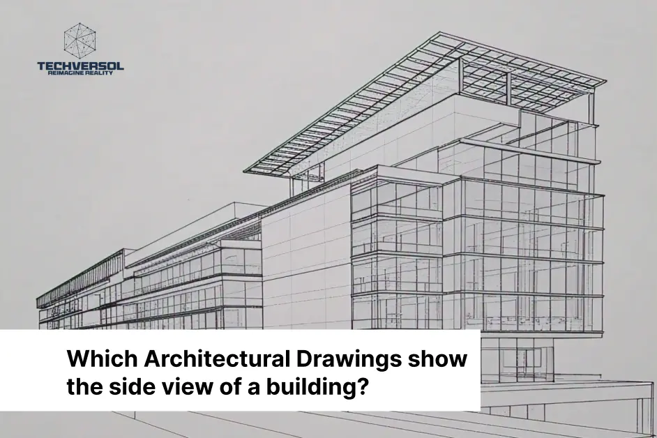 Which Architectural Drawings show the side view of a building-Techversol