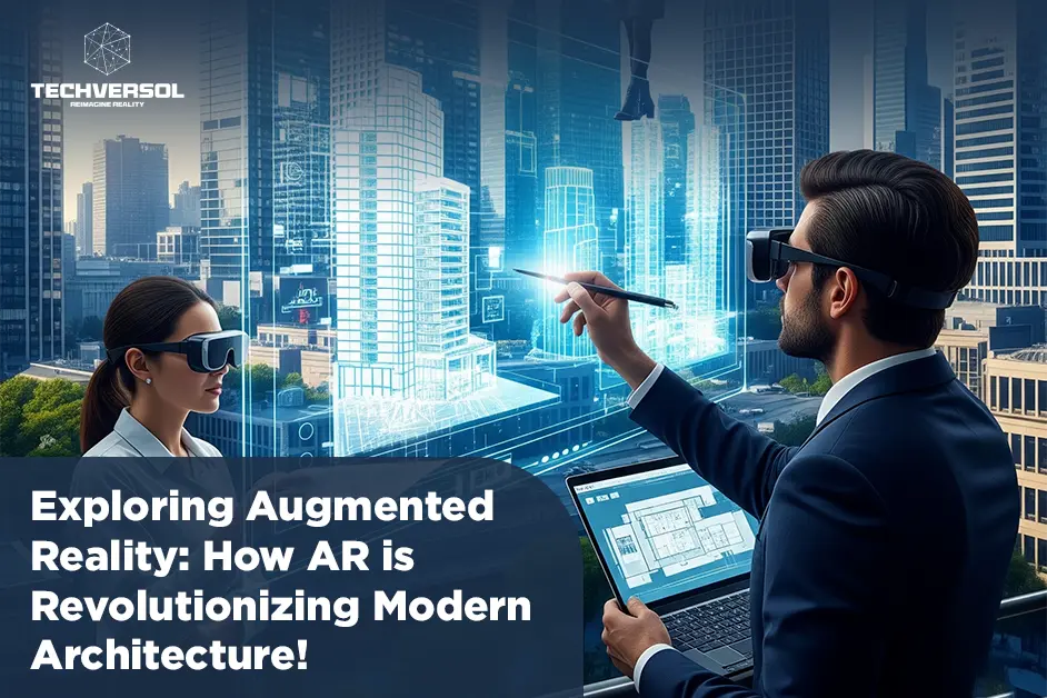 Exploring Augmented Reality: How AR is Revolutionizing Modern Architecture