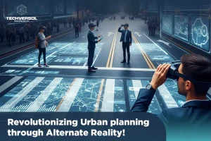Revolutionizing Urban planning through Alternate Reality-Techversol
