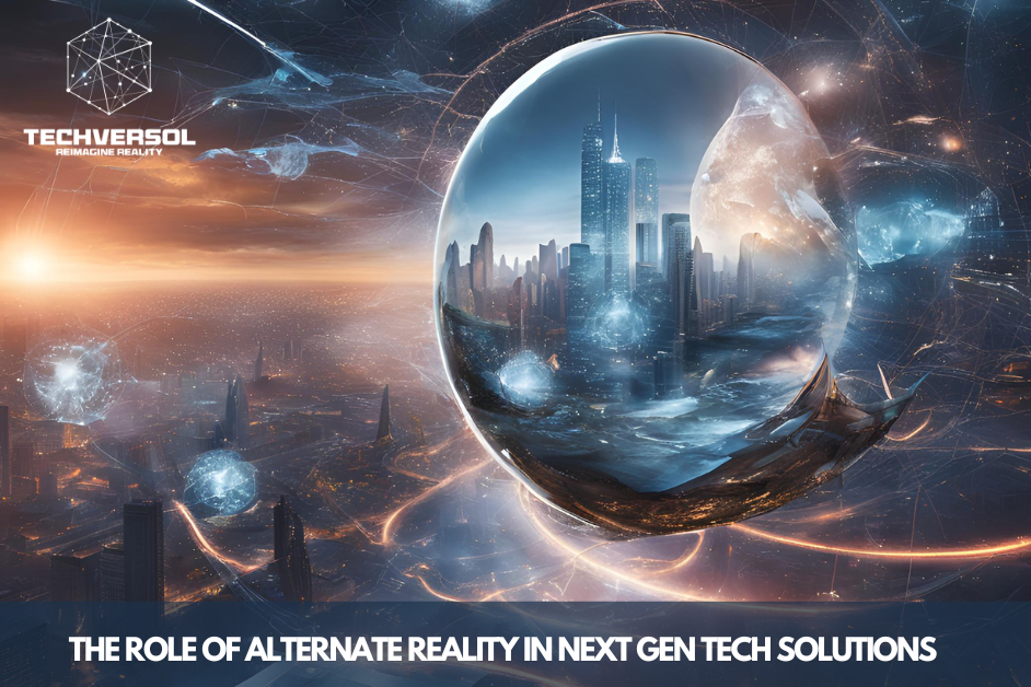 The Role of Alternate Reality in Next-Gen Tech Solutions