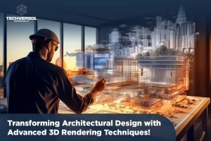 Transforming Architectural Design with Advanced 3D Rendering Techniques-Techversol