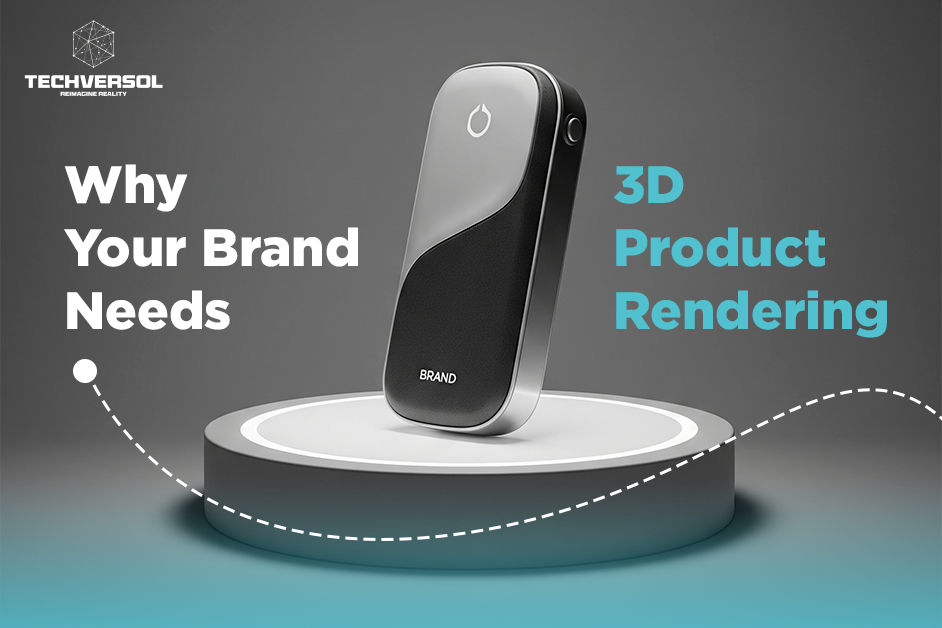 Why Your Brand Needs 3D Product Rendering-Techversol