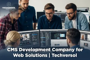 CMS Development Company for Web Solutions | Techversol