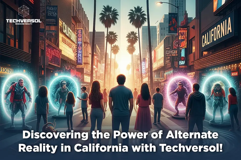 Discovering the Power of Alternate Reality in California with Techversol