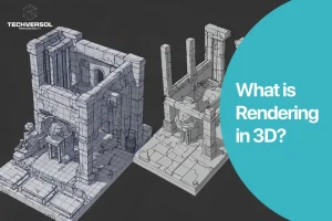 What is Rendering in 3D-Techversol