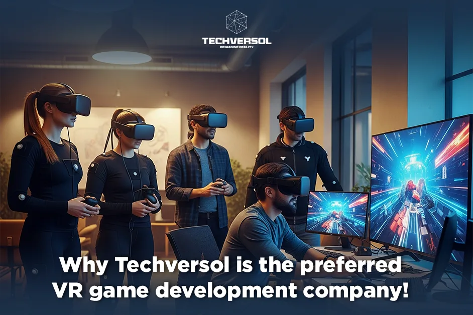 Why Techversol is the Preferred VR Game Development Company