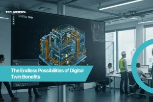 The Endless Possibilities of Digital Twin Benefits-Techversol