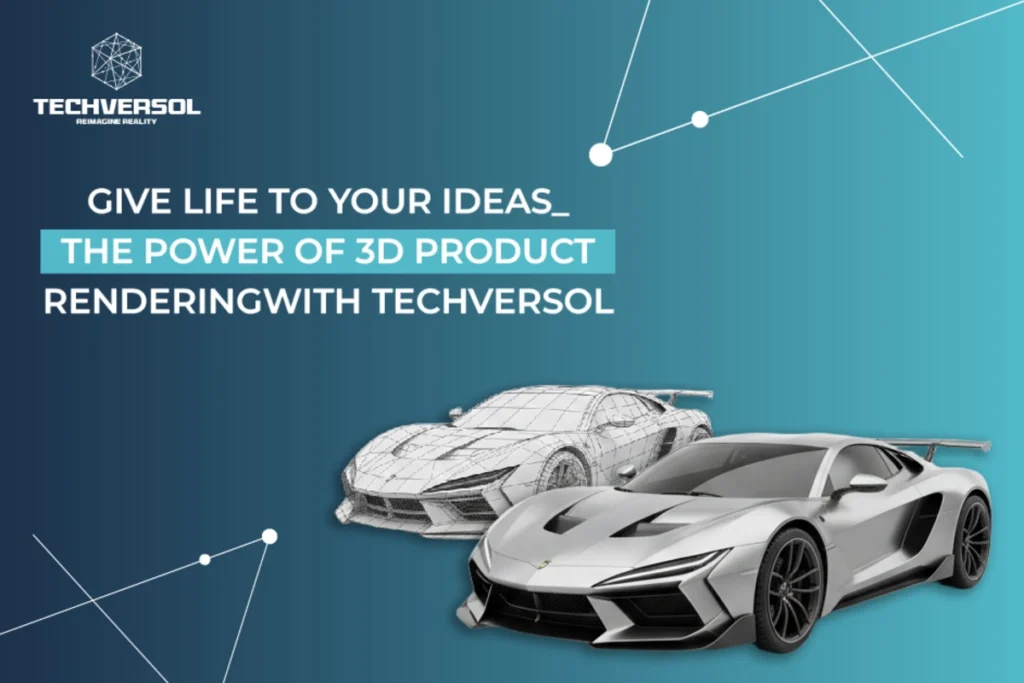 Give Life To Your Ideas The Power of 3D Product Rendering with Techversol