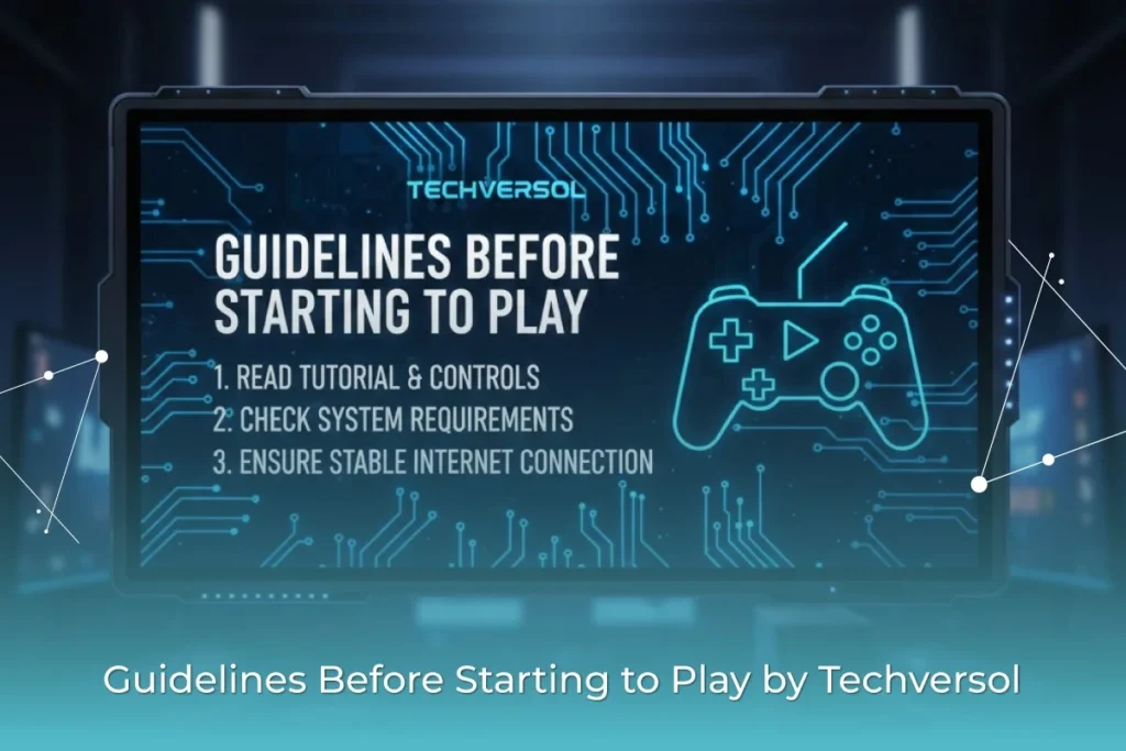Guidelines Before Starting to Play by Techversol
