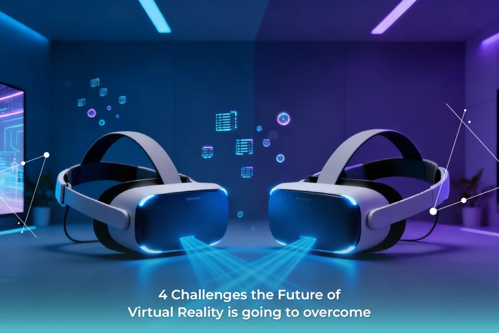 4 Challenges the Future of Virtual Reality App Development is going to overcome By Techversol