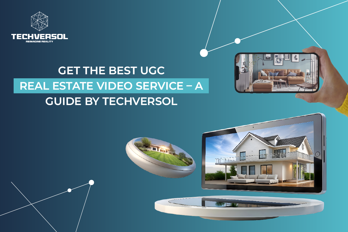 Get The Best UGC Real Estate Video Services – A Guide By Techversol