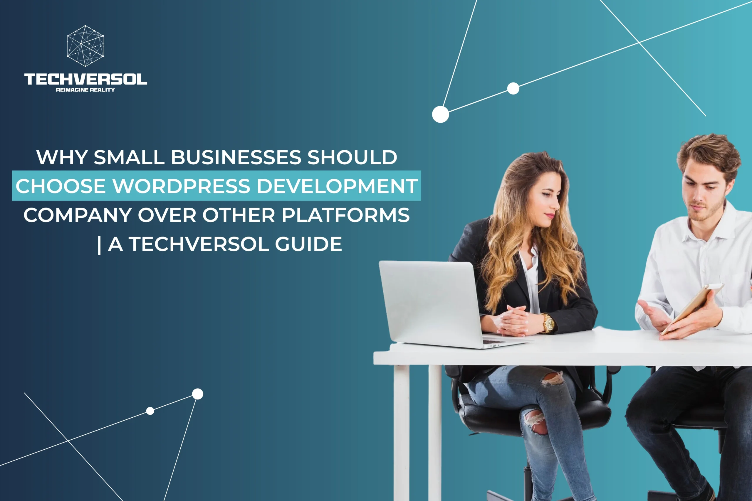 Why Small Businesses Should Choose WordPress Development Company Over Other Platforms | A Techversol Guide