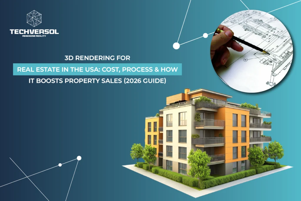 3D Rendering for Real Estate in the USA Cost (2026 Guide) By Techversol