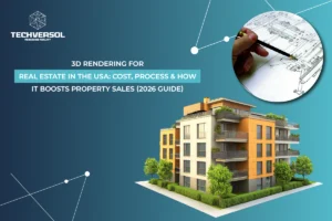 3D Rendering for Real Estate in the USA Cost (2026 Guide) By Techversol