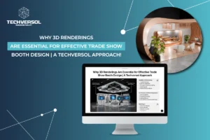 3D Renderings Are Essential for Effective Trade Show Booth Design A Techversol Approach