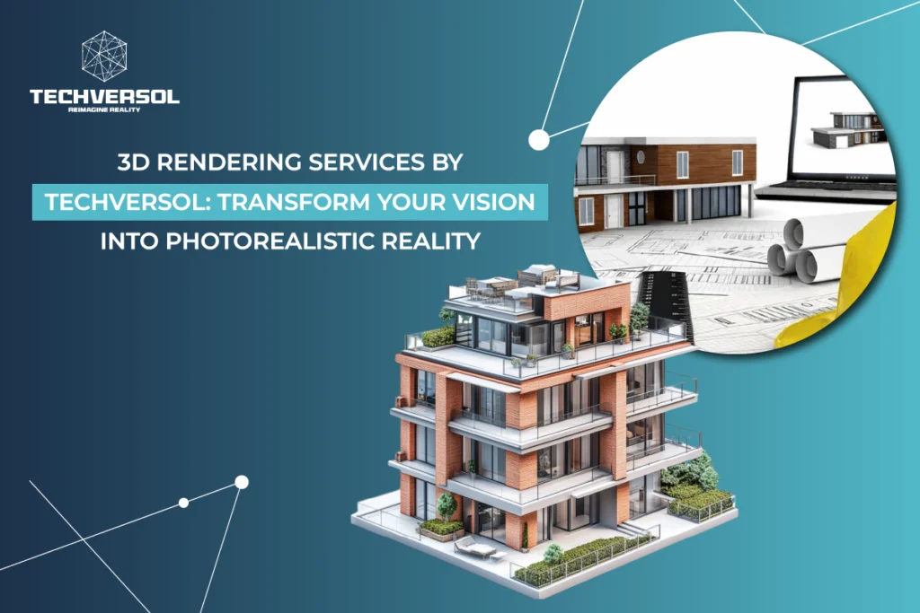 3D Rendering Services By Techversol